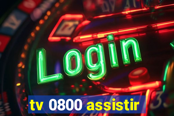 tv 0800 assistir